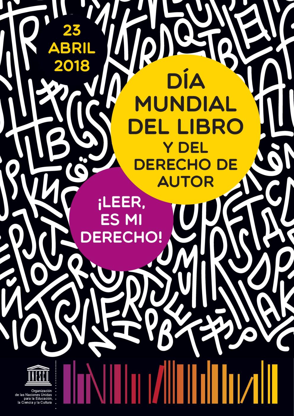 Cartel Día Mundial del Libro y del Derecho de Autor - 23 ABRIL 2018 - UNESCO - ¡LEER ES MI DERECHO!