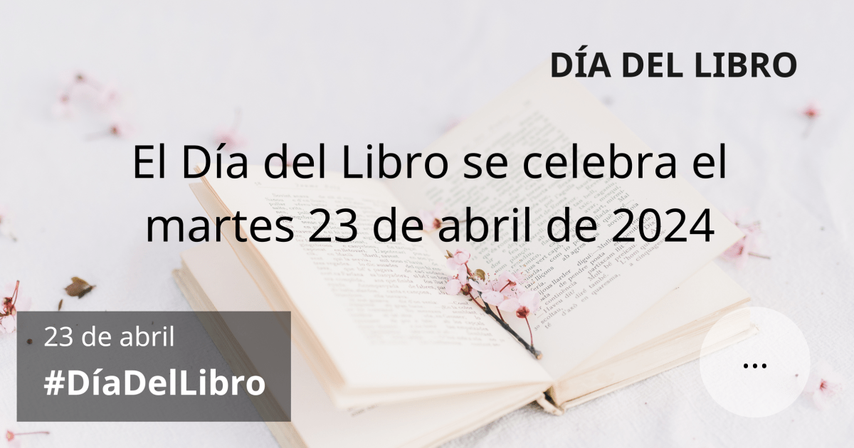 El Día del Libro se celebra el martes 23 de abril de 2024 #DíaDelLibro